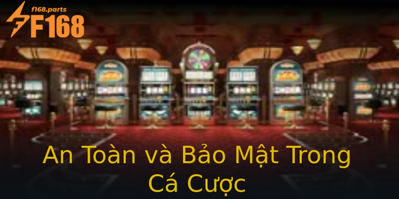An Toàn và Bảo Mật Trong Cá Cược An Toàn và Bảo Mật Trong Cá Cược