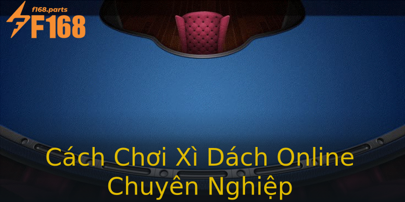Cách Chơi Xì Dách Online Chuyên Nghiệp Cách Chơi Xì Dách Online Chuyên Nghiệp