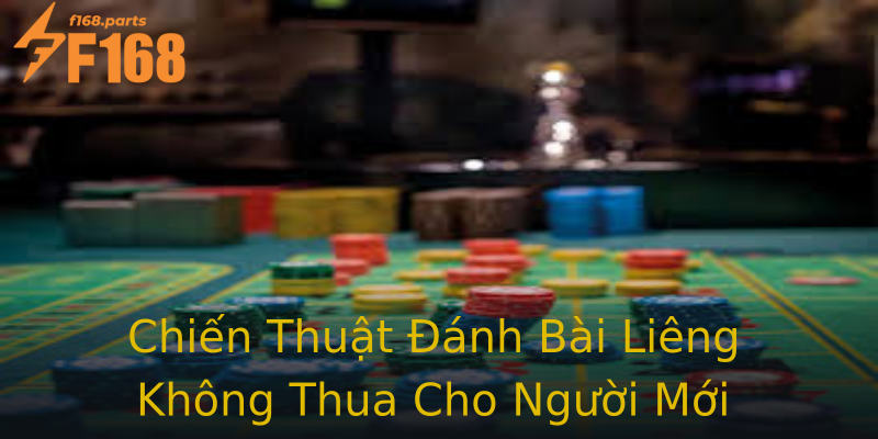 Chiến Thuật Đánh Bài Liêng Không Thua Cho Người Mới Chiến Thuật Đánh Bài Liêng Không Thua Cho Người Mới