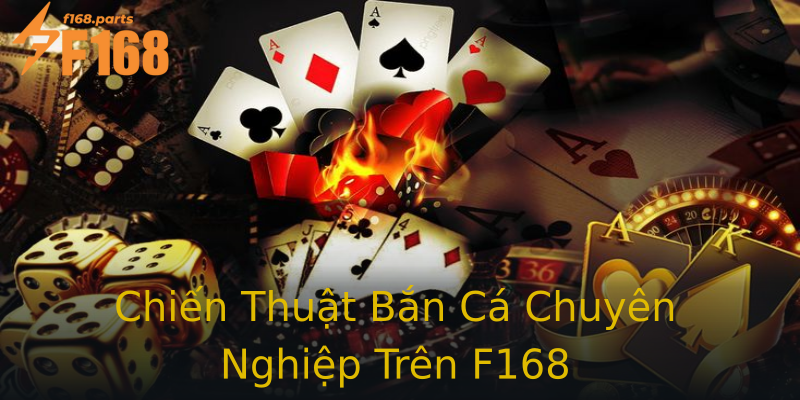 Chiến Thuật Bắn Cá Chuyên Nghiệp Trên F168 Chiến Thuật Bắn Cá Chuyên Nghiệp Trên F168