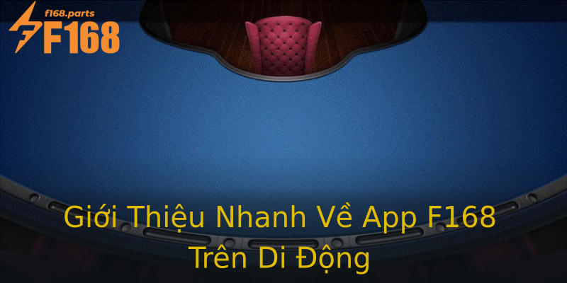 Giới Thiệu Nhanh Về App F168 Trên Di Động Giới Thiệu Nhanh Về App F168 Trên Di Động