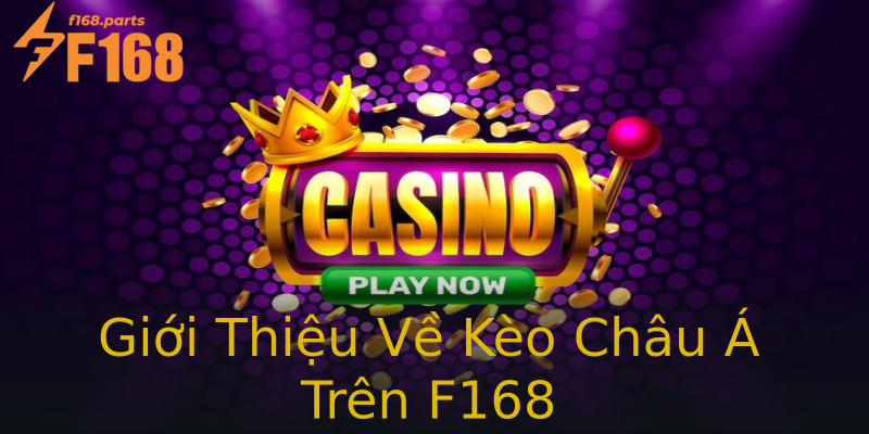 Giới Thiệu Về Kèo Châu Á Trên F168 Giới Thiệu Về Kèo Châu Á Trên F168