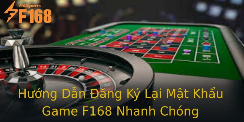 Hướng Dẫn Đăng Ký Lại Mật Khẩu Game F168 Nhanh Chóng Hướng Dẫn Đăng Ký Lại Mật Khẩu Game F168 Nhanh Chóng