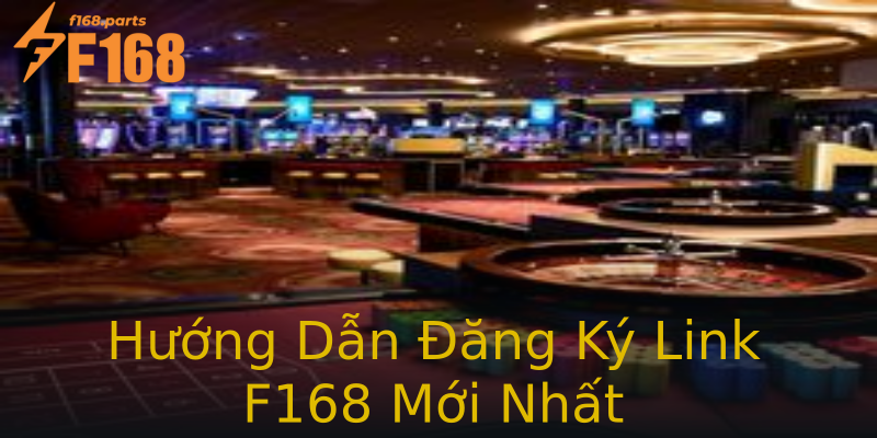 Hướng Dẫn Đăng Ký Link F168 Mới Nhất Hướng Dẫn Đăng Ký Link F168 Mới Nhất
