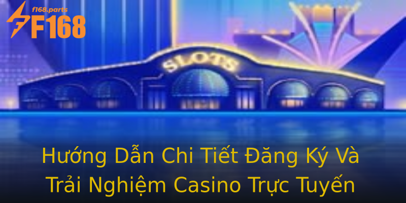 Hướng Dẫn Chi Tiết Đăng Ký Và Trải Nghiệm Casino Trực Tuyến Hướng Dẫn Chi Tiết Đăng Ký Và Trải Nghiệm Casino Trực Tuyến