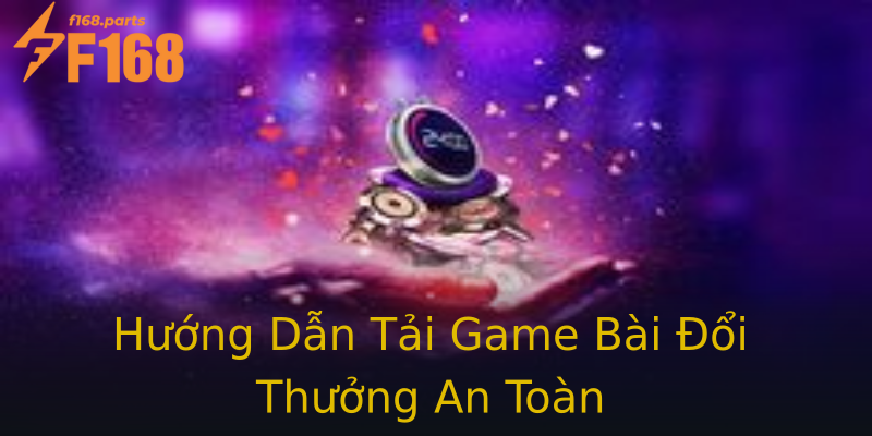 Hướng Dẫn Tải Game Bài Đổi Thưởng An Toàn Hướng Dẫn Tải Game Bài Đổi Thưởng An Toàn