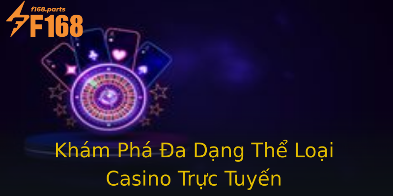 Khám Phá Đa Dạng Thể Loại Casino Trực Tuyến Khám Phá Đa Dạng Thể Loại Casino Trực Tuyến