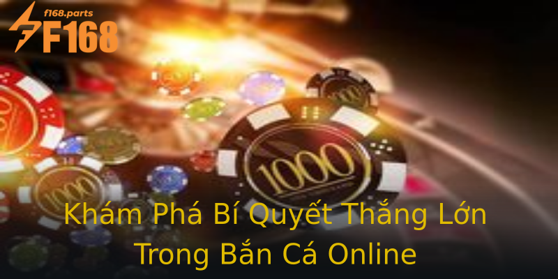 Khám Phá Bí Quyết Thắng Lớn Trong Bắn Cá Online Khám Phá Bí Quyết Thắng Lớn Trong Bắn Cá Online