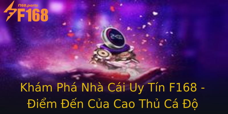 Khám Phá Nhà Cái Uy Tín F168 - Điểm Đến Của Cao Thủ Cá Độ Khám Phá Nhà Cái Uy Tín F168 - Điểm Đến Của Cao Thủ Cá Độ