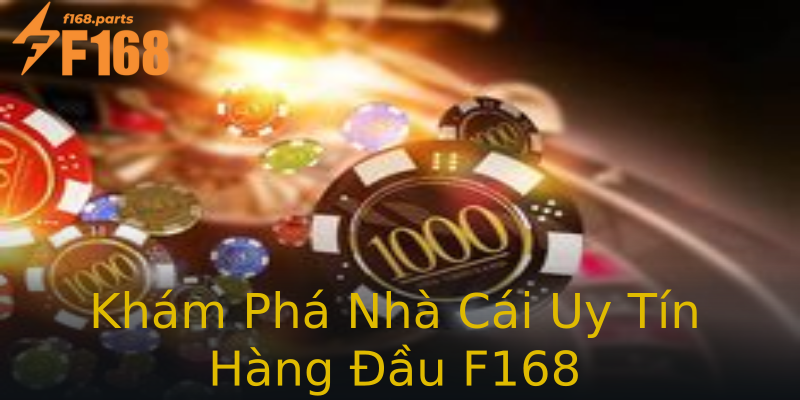 Khám Phá Nhà Cái Uy Tín Hàng Đầu F168 Khám Phá Nhà Cái Uy Tín Hàng Đầu F168