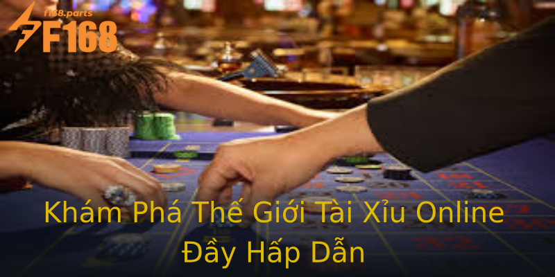 Khám Phá Thế Giới Tài Xỉu Online Đầy Hấp Dẫn Khám Phá Thế Giới Tài Xỉu Online Đầy Hấp Dẫn