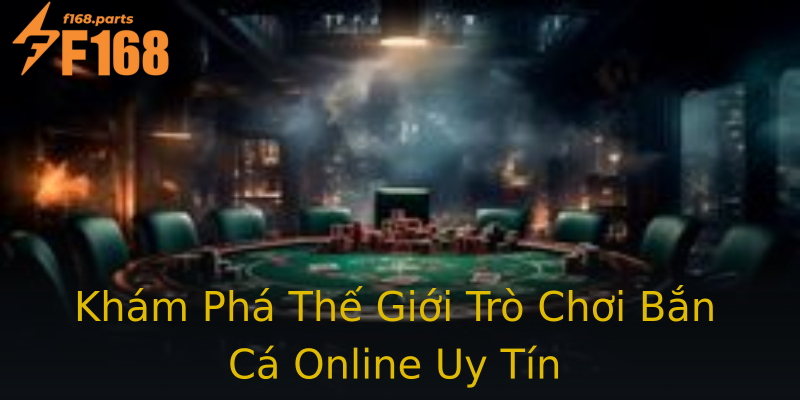 Khám Phá Thế Giới Trò Chơi Bắn Cá Online Uy Tín Khám Phá Thế Giới Trò Chơi Bắn Cá Online Uy Tín