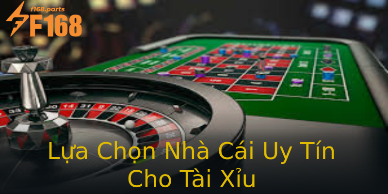 Lựa Chọn Nhà Cái Uy Tín Cho Tài Xỉu Lựa Chọn Nhà Cái Uy Tín Cho Tài Xỉu