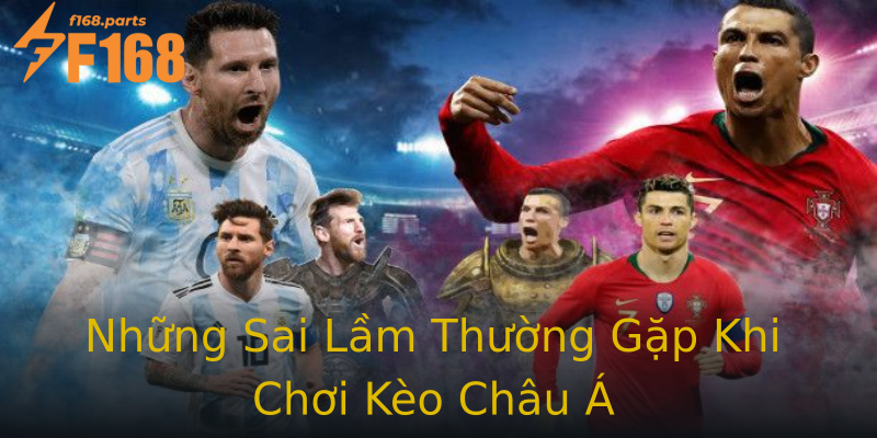 Những Sai Lầm Thường Gặp Khi Chơi Kèo Châu Á Những Sai Lầm Thường Gặp Khi Chơi Kèo Châu Á