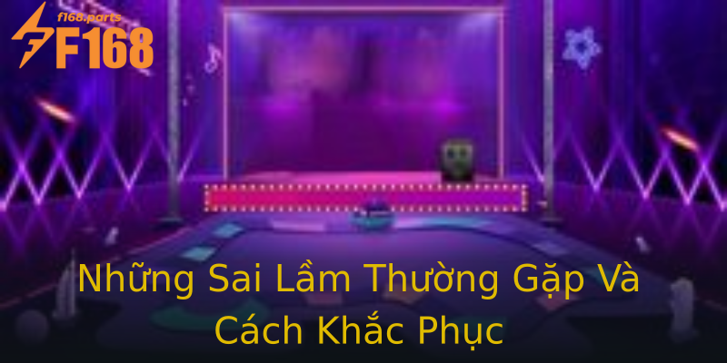 Những Sai Lầm Thường Gặp Và Cách Khắc Phục Những Sai Lầm Thường Gặp Và Cách Khắc Phục