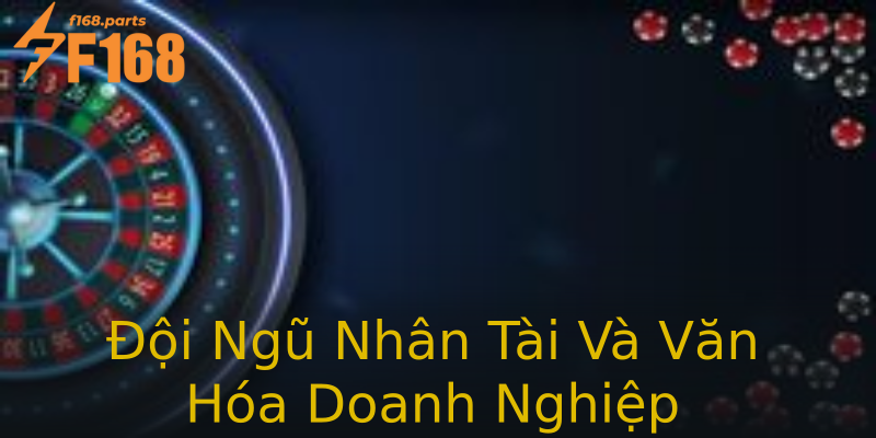 Đội Ngũ Nhân Tài Và Văn Hóa Doanh Nghiệp Đội Ngũ Nhân Tài Và Văn Hóa Doanh Nghiệp