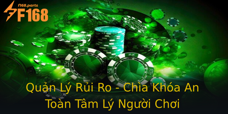 Quản Lý Rủi Ro - Chìa Khóa An Toàn Tâm Lý Người Chơi Quản Lý Rủi Ro - Chìa Khóa An Toàn Tâm Lý Người Chơi