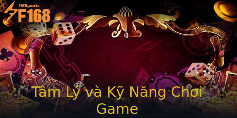 Tâm Lý và Kỹ Năng Chơi Game Tâm Lý và Kỹ Năng Chơi Game