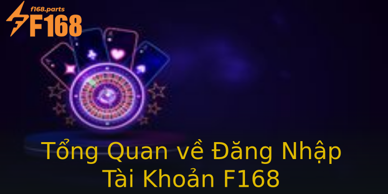Tổng Quan về Đăng Nhập Tài Khoản F168 Tổng Quan về Đăng Nhập Tài Khoản F168