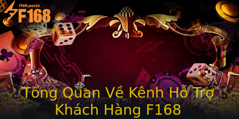 Tổng Quan Về Kênh Hỗ Trợ Khách Hàng F168 Tổng Quan Về Kênh Hỗ Trợ Khách Hàng F168