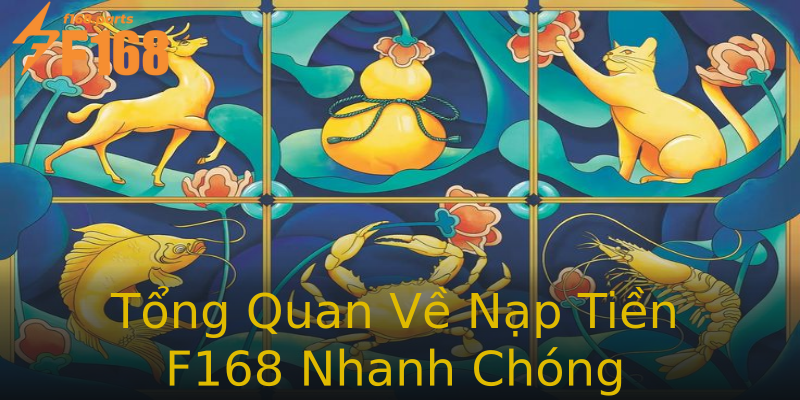 Tổng Quan Về Nạp Tiền F168 Nhanh Chóng Tổng Quan Về Nạp Tiền F168 Nhanh Chóng