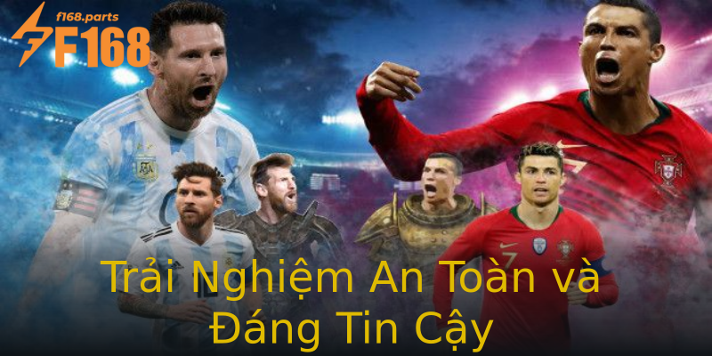 Trải Nghiệm An Toàn và Đáng Tin Cậy Trải Nghiệm An Toàn và Đáng Tin Cậy