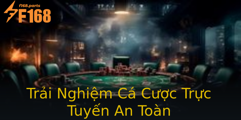 Trải Nghiệm Cá Cược Trực Tuyến An Toàn Trải Nghiệm Cá Cược Trực Tuyến An Toàn