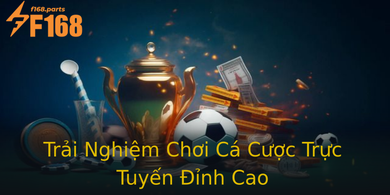 Trải Nghiệm Chơi Cá Cược Trực Tuyến Đỉnh Cao Trải Nghiệm Chơi Cá Cược Trực Tuyến Đỉnh Cao