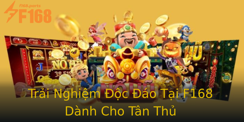 Trải Nghiệm Độc Đáo Tại F168 Dành Cho Tân Thủ Trải Nghiệm Độc Đáo Tại F168 Dành Cho Tân Thủ
