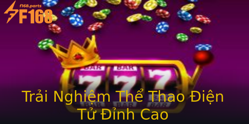 Trải Nghiệm Thể Thao Điện Tử Đỉnh Cao Trải Nghiệm Thể Thao Điện Tử Đỉnh Cao