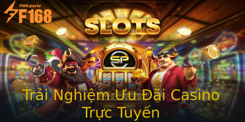 Trải Nghiệm Ưu Đãi Casino Trực Tuyến Trải Nghiệm Ưu Đãi Casino Trực Tuyến